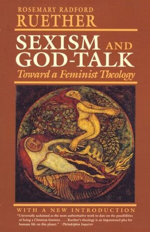 Sexism and God Talk: Toward a Feminist Theology by Rosemary Radford Ruether