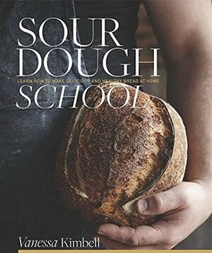 Sourdough School by Vanessa Kimbell