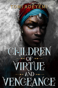 Children of Virtue and Vengeance by Tomi Adeyemi