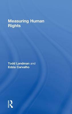 Measuring Human Rights by Todd Landman, Edzia Carvalho