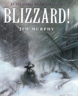 Blizzard!: The Storm That Changed America by Jim Murphy