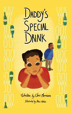 Daddy's Special Drink by Chris Morrison