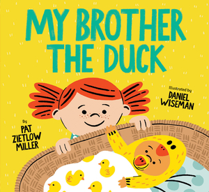 My Brother the Duck by Pat Zietlow Miller