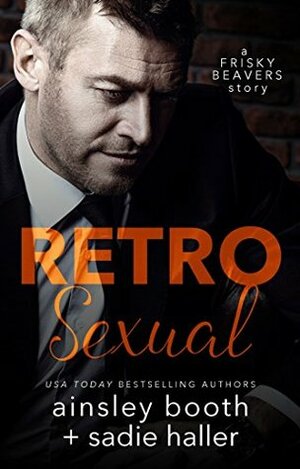 Retrosexual by Sadie Haller, Ainsley Booth