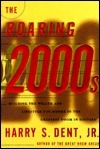 The Roaring 2000s: Building The Wealth And Lifestyle You Desire In The Greatest Boom In History by Harry S. Dent Jr.