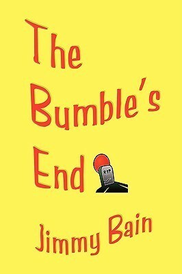 The Bumble's End by Jimmy Bain, Barbara Scott Emmett