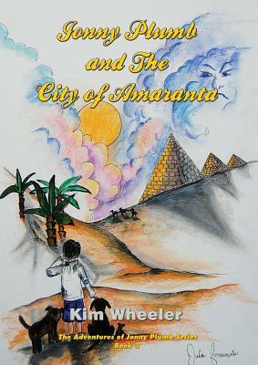 Jonny Plumb and the City of Amaranta (The Adventures of Jonny Plumb Book 3) by Kim Wheeler