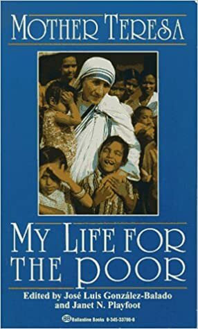 My Life for the Poor: Mother Teresa of Calcutta by José Luis González-Balado, Janet Nora Playfoot