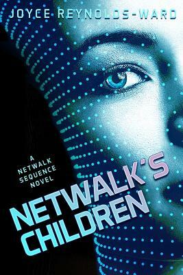 Netwalk's Children: A Netwalk Sequence Novel by Joyce Reynolds-Ward