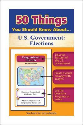 50 Things You Should Know about U.S. Government: Elections by Julie Eisenhauer