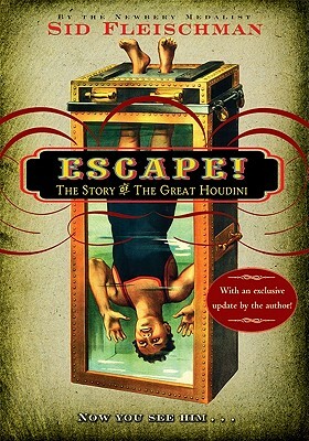 Escape!: The Story of the Great Houdini by Sid Fleischman