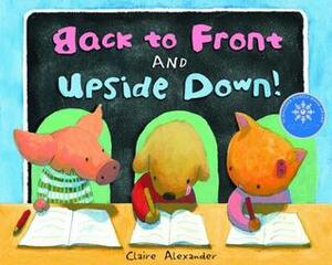 Back to Front and Upside Down by Claire Alexander