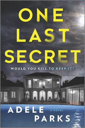One Last Secret: A Domestic Thriller Novel by Adele Parks, Adele Parks