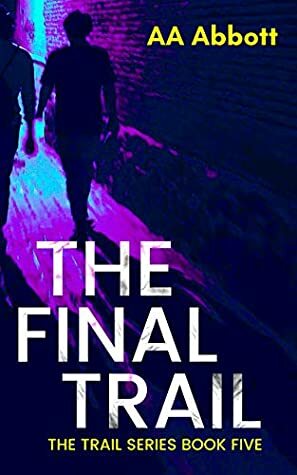 The Final Trail by A.A. Abbott