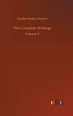 The Complete Writings by Charles Dudley Warner