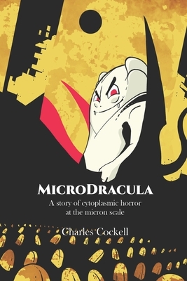 MicroDracula: A story of cytoplasmic horror at the micron scale by Charles Cockell