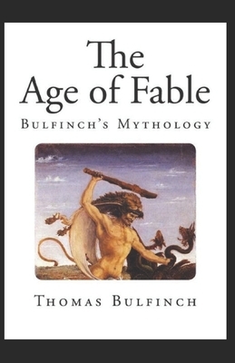 Bulfinch's Mythology, The Age of Fable Annotated by Thomas Bulfinch