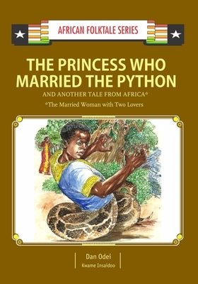 The Princess Who Married the Python and Another Tale from Africa: Gambian & Ghanaian Folktale by Kwame Insaidoo, Dan Odei