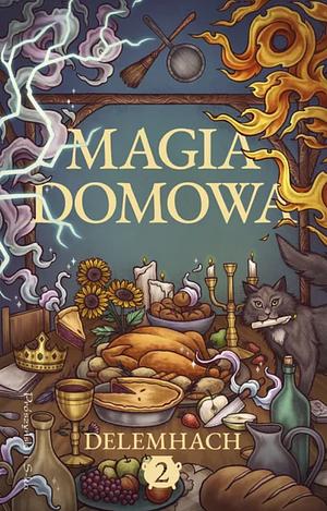 Magia Domowa. Tom 2 by Delemhach