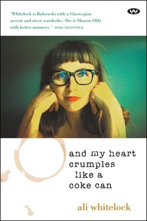 and my heart crumples like a coke can by Alison Whitelock