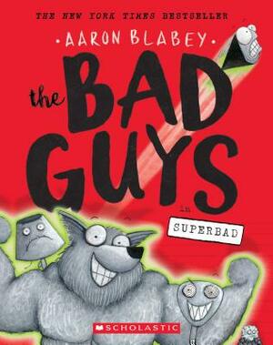 The Bad Guys in Superbad by Aaron Blabey