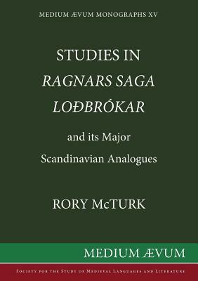 Studies in "Ragnar's Saga Lodbrokar" and Its Major Scandinavian Analogues by Rory McTurk