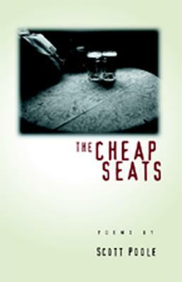The Cheap Seats by Scott Poole