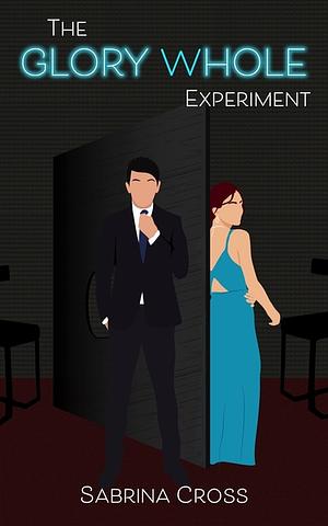 The Glory Whole Experiment by Sabrina Cross