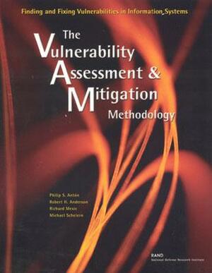 Finding and Fixing Vulnerabilities in Information Systems: The Vulnerability Assessment and Mitigation Methodology by Philip S. Anton, Richard Mesic, Robert H. Anderson