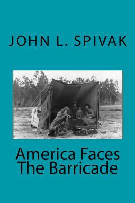 America Faces The Barricade by John L. Spivak