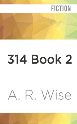 314 Book 2 by A.R. Wise