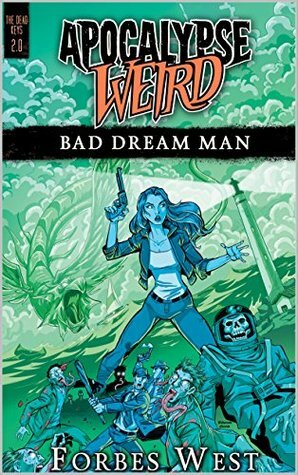 Bad Dream Man: An Apocalypse Weird Novel (The Dead Keys Book 2) by Forbes West