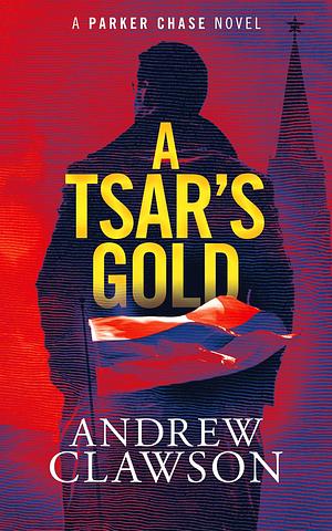 A Tsar's Gold by Andrew Clawson, Andrew Clawson