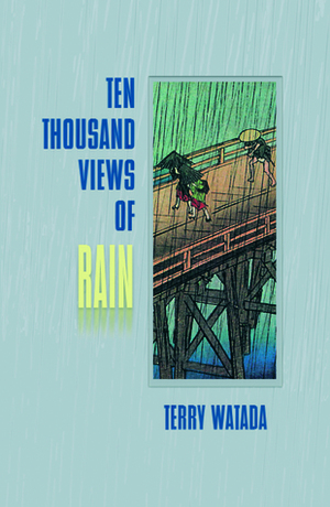 Ten Thousand Views of Rain by Terry Watada