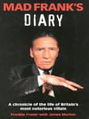 Mad Frank's Diary: A Chronicle of the Life of Britain's Most Notorious Villain by Frankie Fraser