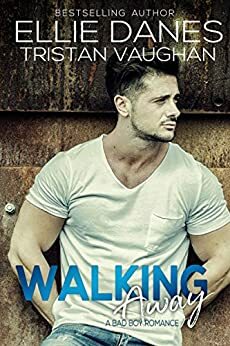 Walking Away: A Bad Boy Romance by Tristan Vaughan, Ellie Danes