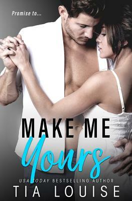 Make Me Yours by Tia Louise