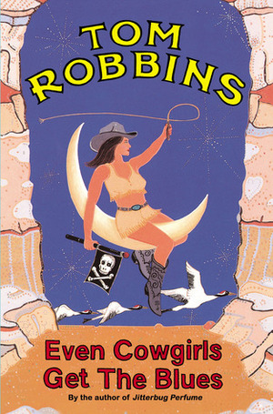 Even Cowgirls Get The Blues by Tom Robbins