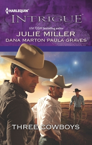 Three Cowboys by Julie Miller, Paula Graves, Dana Marton