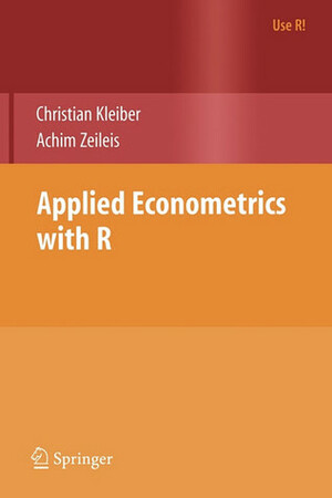 Applied Econometrics with R by Christian Kleiber, Achim Zeileis