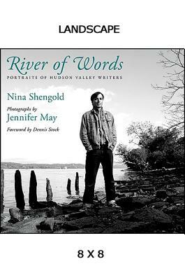 River of Words: Portraits of Hudson Valley Writers by Nina Shengold
