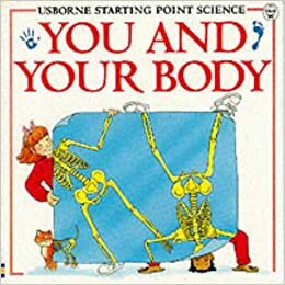 You And Your Body: What's Inside You? / Why Do People Eat? / What Makes You Ill? / Where Do Babies Come From? / Why Are People Different? by Susan Meredith, Kate Needham, Mike Unwin
