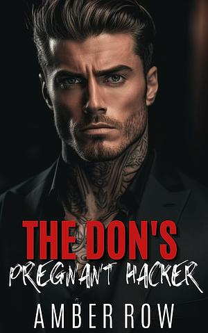 The Don's Pregnant Hacker: An Enemies to Lovers Mafia Romance by Amber Row