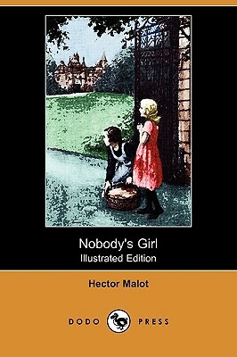 Nobody's Girl (Illustrated Edition) (Dodo Press) by Hector Malot