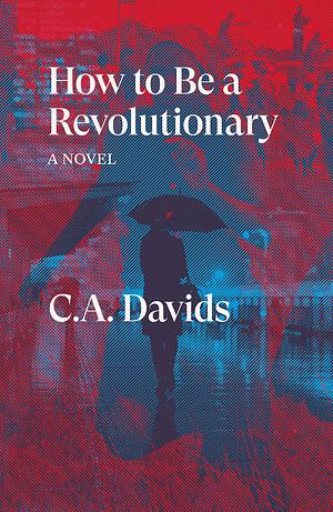 How To Be a Revolutionary by C.A. Davids