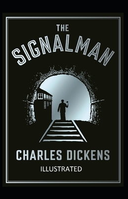 The Signal-Man Illustrated by Charles Dickens