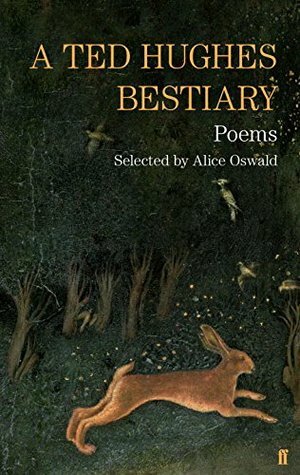 A Ted Hughes Bestiary: Selected Poems by Ted Hughes