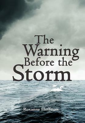 The Warning Before the Storm by Roxanne Hoffman