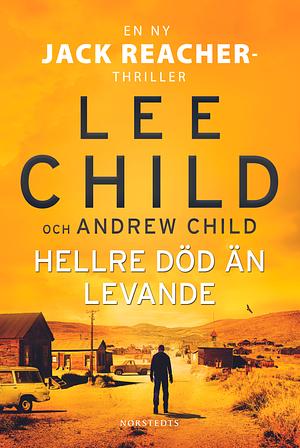 Hellre död än levande by Lee Child, Andrew Child