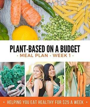 Plant-Based on a Budget Meal Plan: Week One by Toni Okamoto, Michelle Cehn